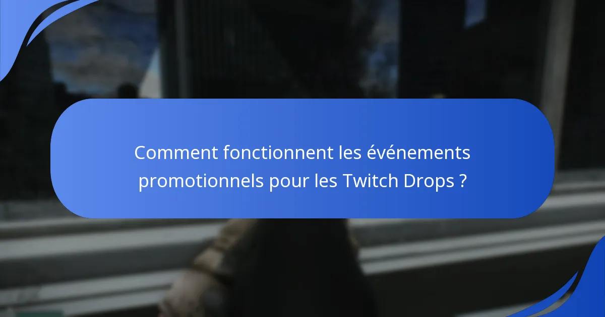 Quels objets exclusifs peuvent être obtenus grâce aux Twitch Drops ?