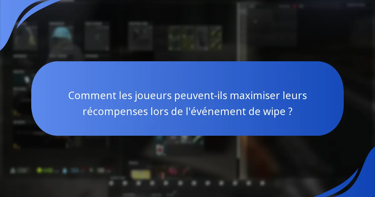 Quand a lieu l’événement de wipe d’Escape From Tarkov ?