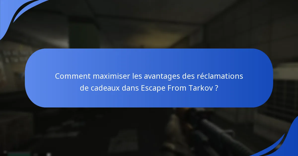 Comment les utilisateurs vivent-ils le processus de réclamation de cadeaux dans Escape From Tarkov ?