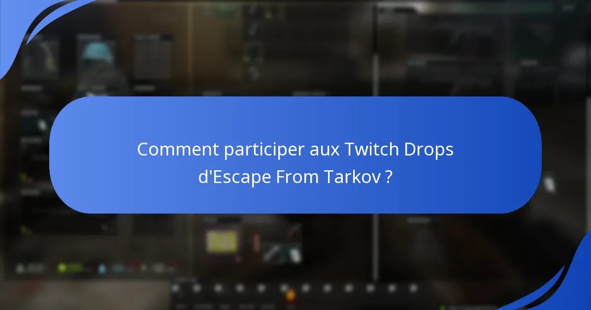 Comment participer aux Twitch Drops d’Escape From Tarkov ?