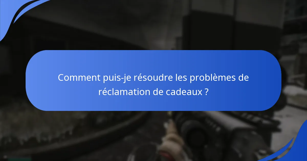 Quels sont les pièges courants lors de la réclamation de cadeaux ?