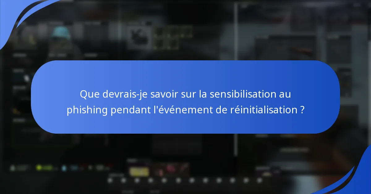 Comment puis-je garantir la sécurité de mon compte pendant l’événement de réinitialisation ?