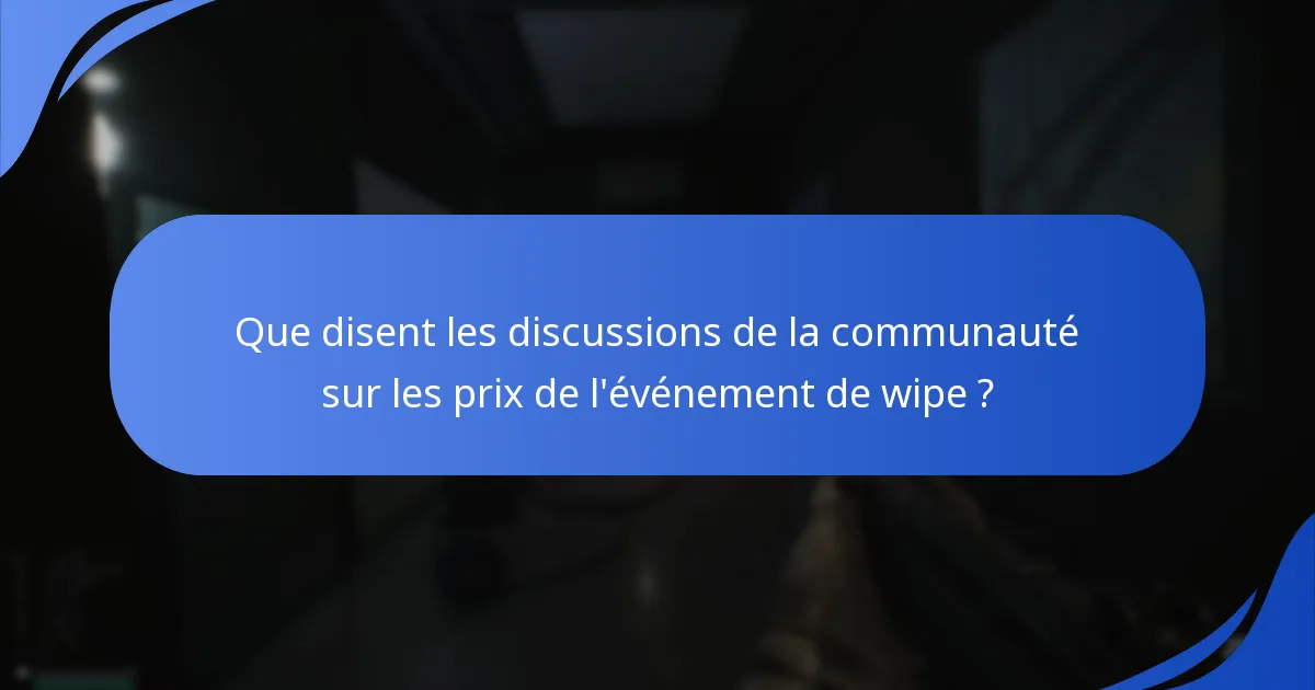 Quels conseils de joueurs peuvent maximiser les récompenses durant l’événement de wipe ?