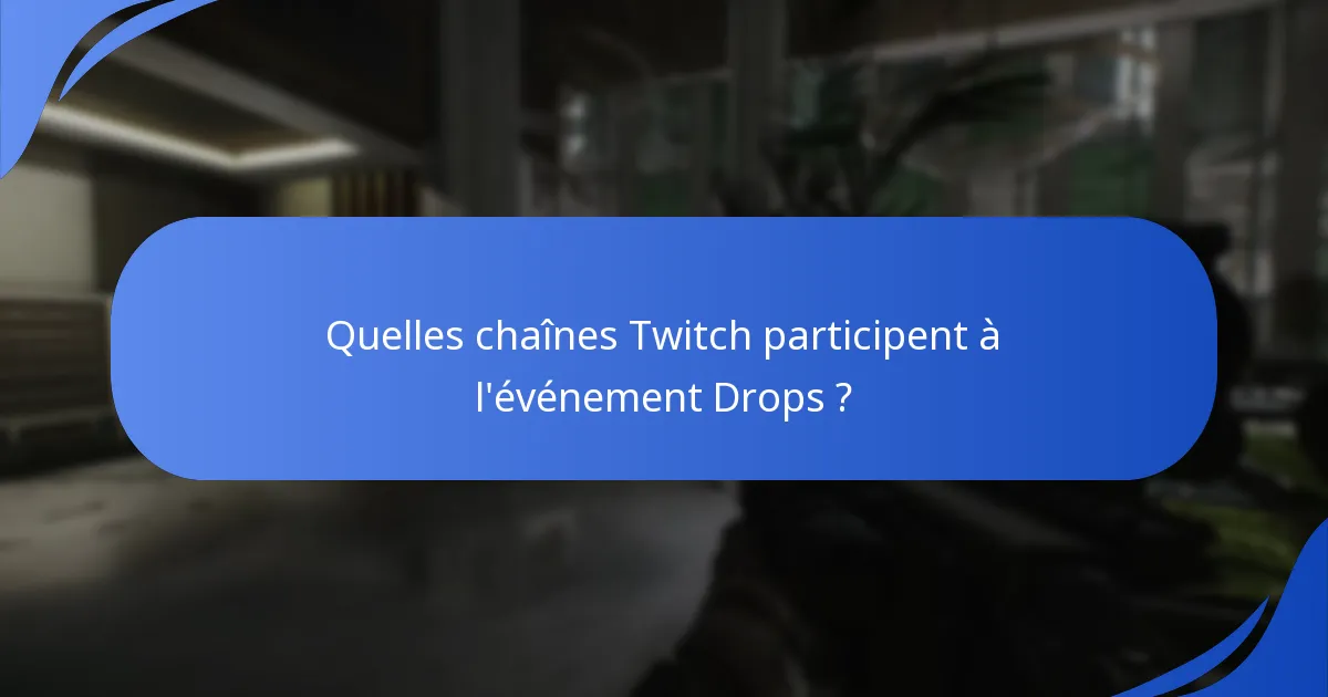 Quelles chaînes Twitch participent à l’événement Drops ?