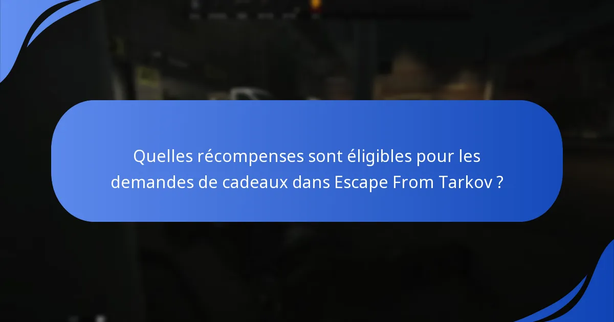 Comment les demandes de cadeaux dans Escape From Tarkov se comparent-elles à celles d’autres jeux ?
