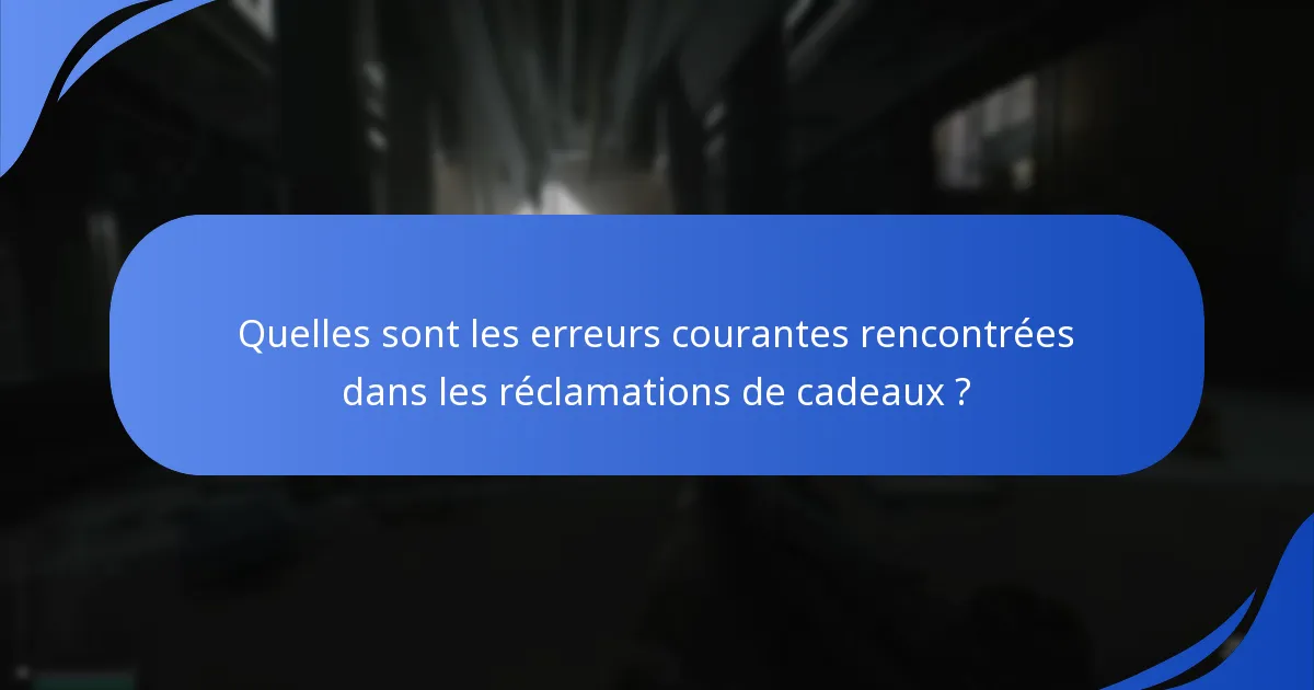 Comment les utilisateurs peuvent-ils résoudre les problèmes de réclamation de cadeaux ?