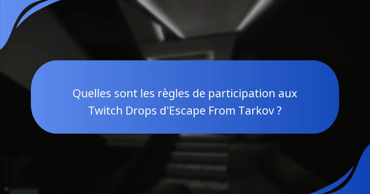 Comment fonctionnent les Twitch Drops dans Escape From Tarkov ?