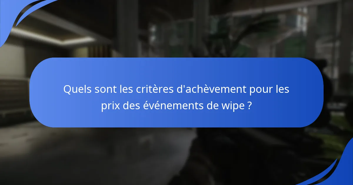 Quelles stratégies maximisent les récompenses lors de l’événement de wipe ?